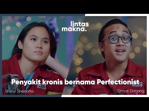 Lintas Makna Ep. 49 - Perfeksionis: Jadi Sempurna Versi Sendiri - Dimas Danang & Sheryl Sheinafia
