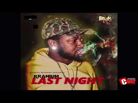 KRANIUM - LAST NIGHT (CLEAN)  [BREAK THROUGH RIDDIM]