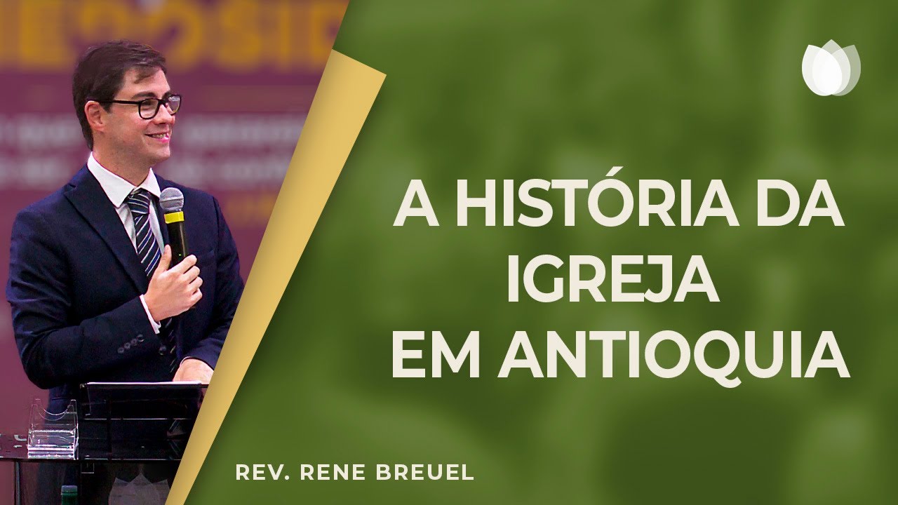 A história da Igreja em Antioquia I Rev. Rene Breuel  I IPP