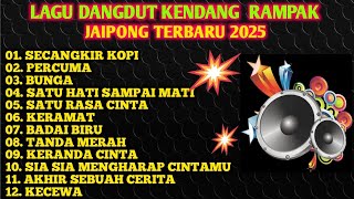 Download lagu LAGU DANGDUT KENDANG RAMPAK JAIPONG TERBARU 2025,SECANGKIR KOPI,PERCUMA, SATU RASA CINTA,KERAMAT mp3