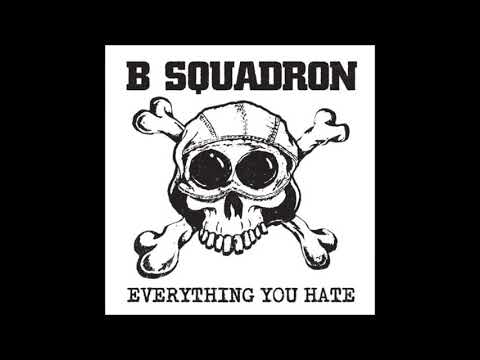 B Squadron   (Everything You Hate) 2021
