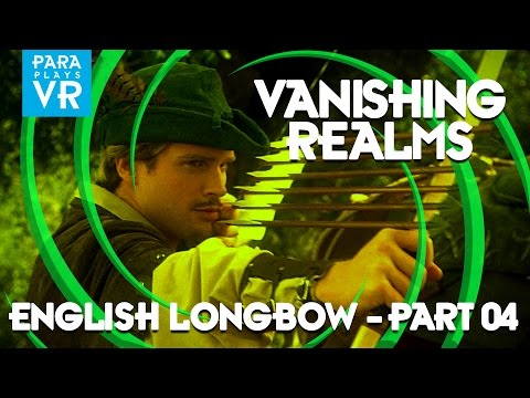 Vanishing Realms ► Part 4 - The English LongBow -  HTC VIVE