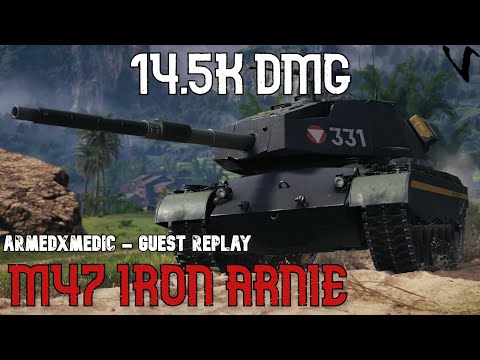 14.5K Raw Damage feat M47: Guest Replay -  ARMEDxMEDIC: WoT Console - World of Tanks Console
