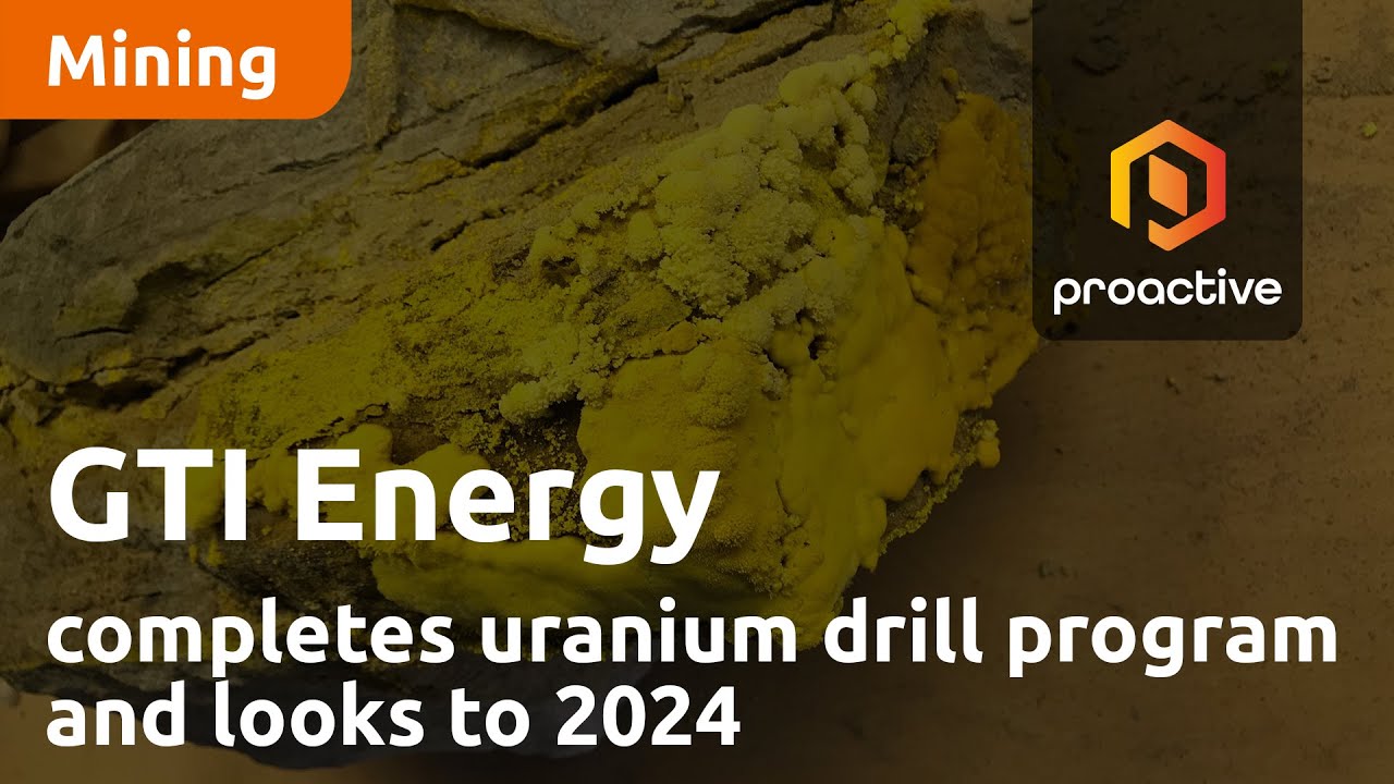 GTI Energy completes uranium drill program and looks to 2024