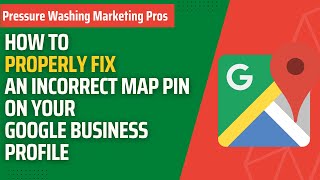 How to Fix An Incorrect Map Pin On Your Google Business Profile