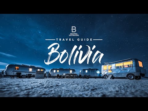 Bolivia: A Complete Travel Guide with Breathtaking Views