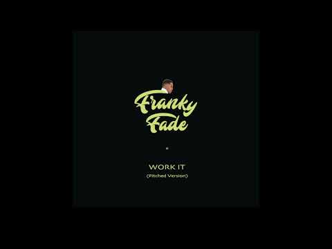 Franky Fade - Work It (Pitched Version)