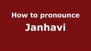 How to pronounce Janhavi