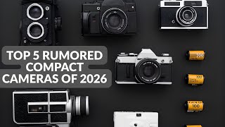 Top 5 Compact Camera Leaks of 2026 — The Return of Pocket Power!