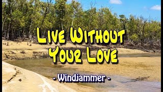 Live Without Your Love - Windjammer (KARAOKE VERSION)