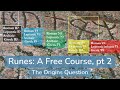 Runes: A Free Course, pt 2 (Origins)