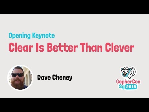 Opening keynote: Clear is better than clever - GopherCon SG 2019