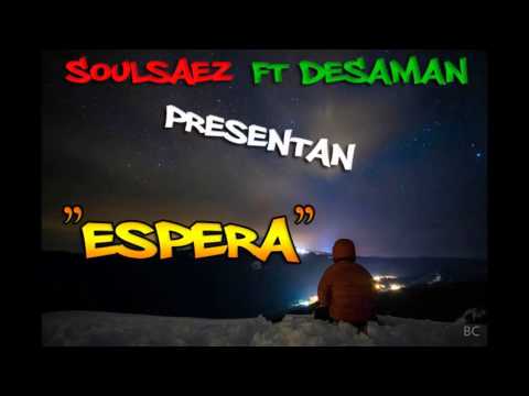 Soulsaez ft Desaman - Espera [2015]