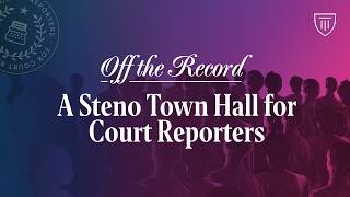 Off the Record: A Steno Town Hall for Court Reporters