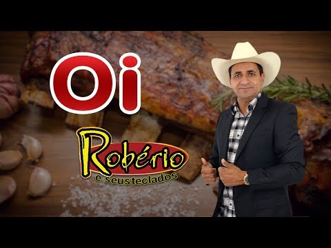 ROBÉRIO E SEUS TECLADOS  - OI (CLIPE OFICIAL)