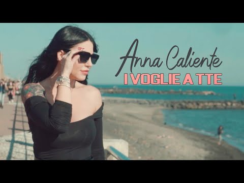 Anna Caliente - I Voglie A Tte (Video Ufficiale 2021)