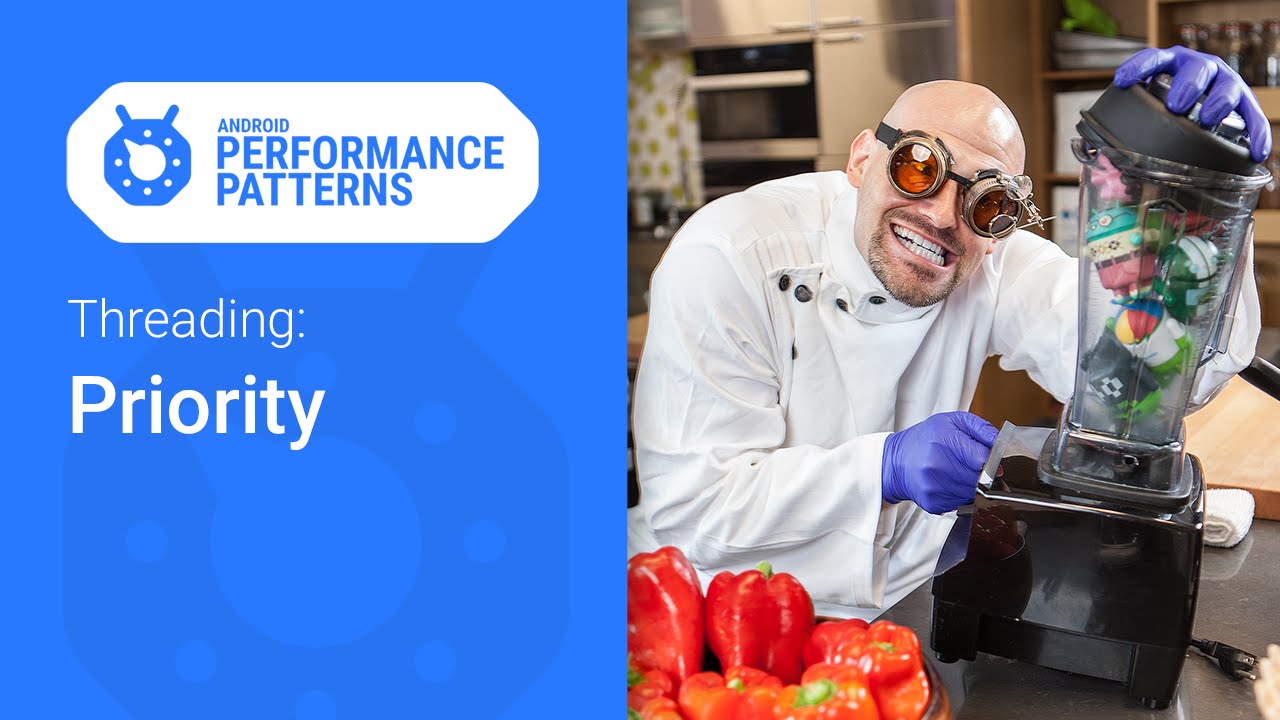 The Importance of Thread Priority (Android Performance Patterns Season 5, Ep. 9)