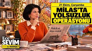 🗞️ 21 Ekim Gazeteleri - 2.5 Milyar'lık Milas Belediyesi Operasyonu | Ece Sevim i