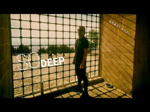 SO DEEP 11 - AHMET KILIC (Organic House & Downtempo Mix)