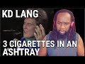 Her voice is just incredible! KD LANG Three cigarettes in an ashtray REACTION - First time hearing