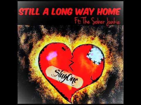 SlugOne - Slill A Long way Home Ft: The Sober Junkie