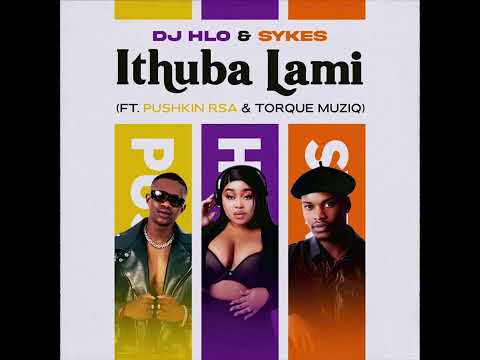 Dj Hlo & Sykes - Ithuba Lami Feat. Pushkin RSA & Torque Muziq (Official Audio)