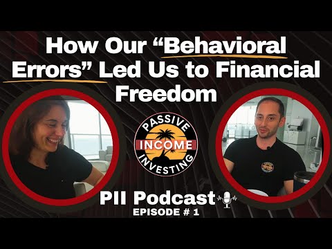 PII Uncensored Podcast Episode # 1 How Our "Behavioral Errors" Led Us To Financial Freedom