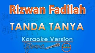 Download lagu Rizwan Fadilah - Tanda Tanya (Karaoke) by GMusic mp3