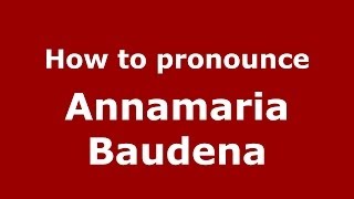 How to pronounce Annamaria Baudena