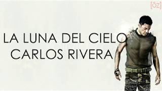 Carlos Rivera - La Luna del Cielo (Letra)
