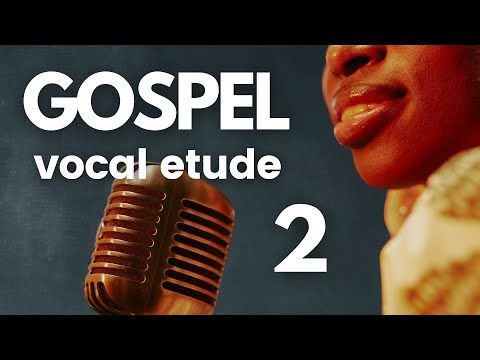 GOSPEL Vocal Etude #2