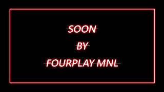 SOON | FOURPLAY MNL