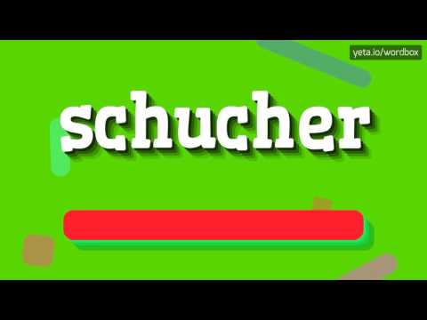 SCHUCHER - You've been saying it WRONG! How to correctly pronounce 'schucher' revealed!