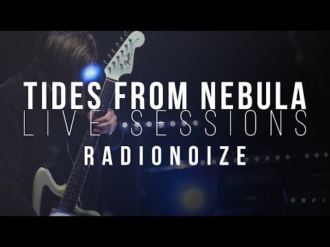 TIDES FROM NEBULA - Radionoize || Live Sessions