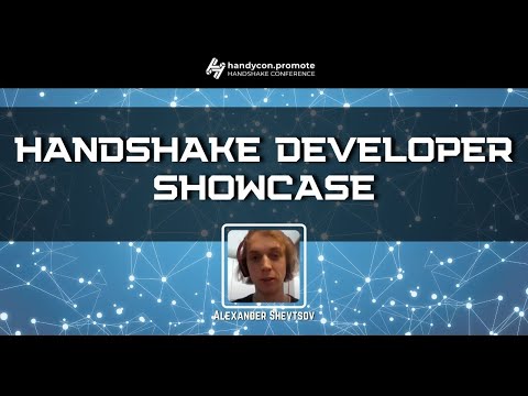 Handshake Developer Showcase : Alexander Shevtsov, Cocreator of HNSnetwork | HANDYCON