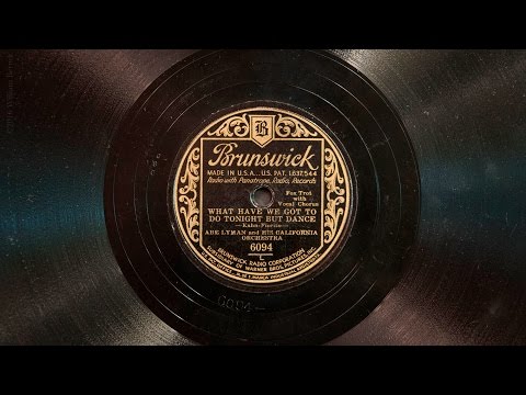 What Have We Got to Do Tonight But Dance? • Abe Lyman and His California Orchestra