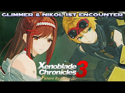 Xenoblade Chronicles 3: Future Redeemed - Meeting Glimmer & Nikol / 1st Moebius Battle