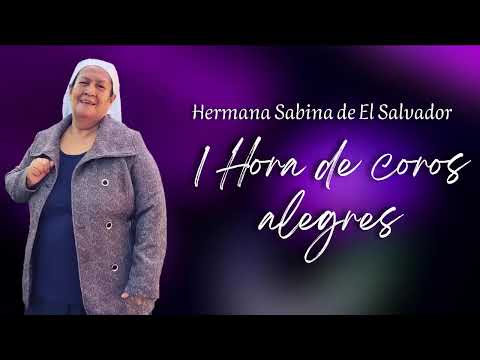 1 Hora de Coros Alegres / Coros de Fuego / Hermana Sabina de El Salvador