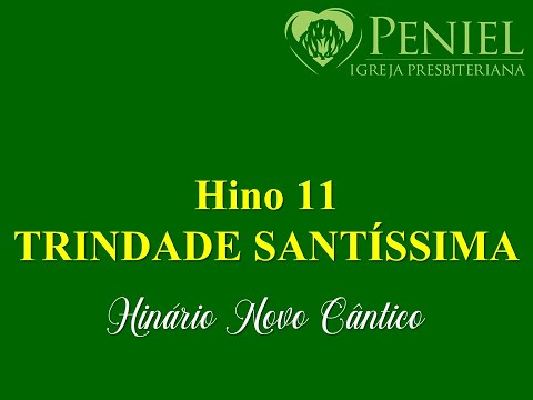 Hinário Novo Cântico, Hino 11   "Trindade santíssima"