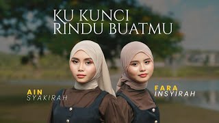 Download lagu Ain Syakirah & Fara Insyirah - Ku Kunci Rindu Buatmu mp3