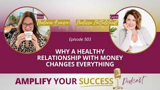 Episode 503: Why a Healthy Relationship With Money Changes Everything with Melissa Mittelstaedt