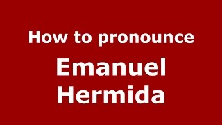 How to pronounce Emanuel Hermida