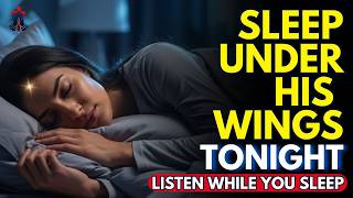 Sleep Under God’s Wings Tonight for Total Spiritual Security and Complete Inner Restoration