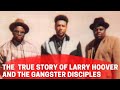 The True Story Of Larry Hoover And The Gangster Disciples