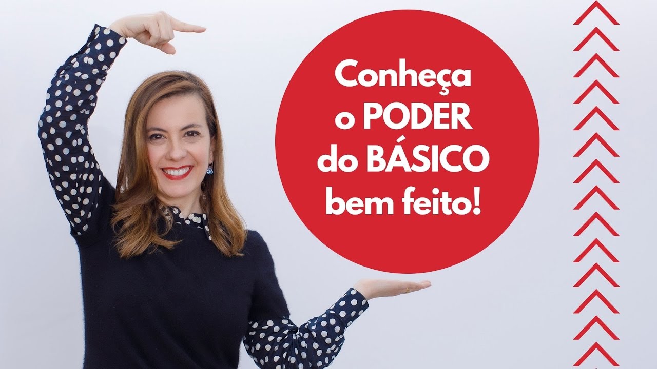 Conheça o PODER do BÁSICO bem feito!