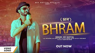 Bhram- Dev Kotiyal | Anoop Negi | Dev kotiyal Official