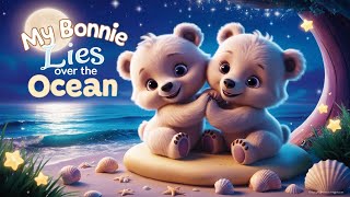 “My Bonnie Lies Over the Ocean 🐻 | A Sweet Lullaby with Little Bears”