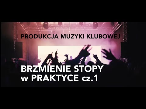 Produkcja muzyki klubowej (odc.6): Stopa - praktyka cz.1