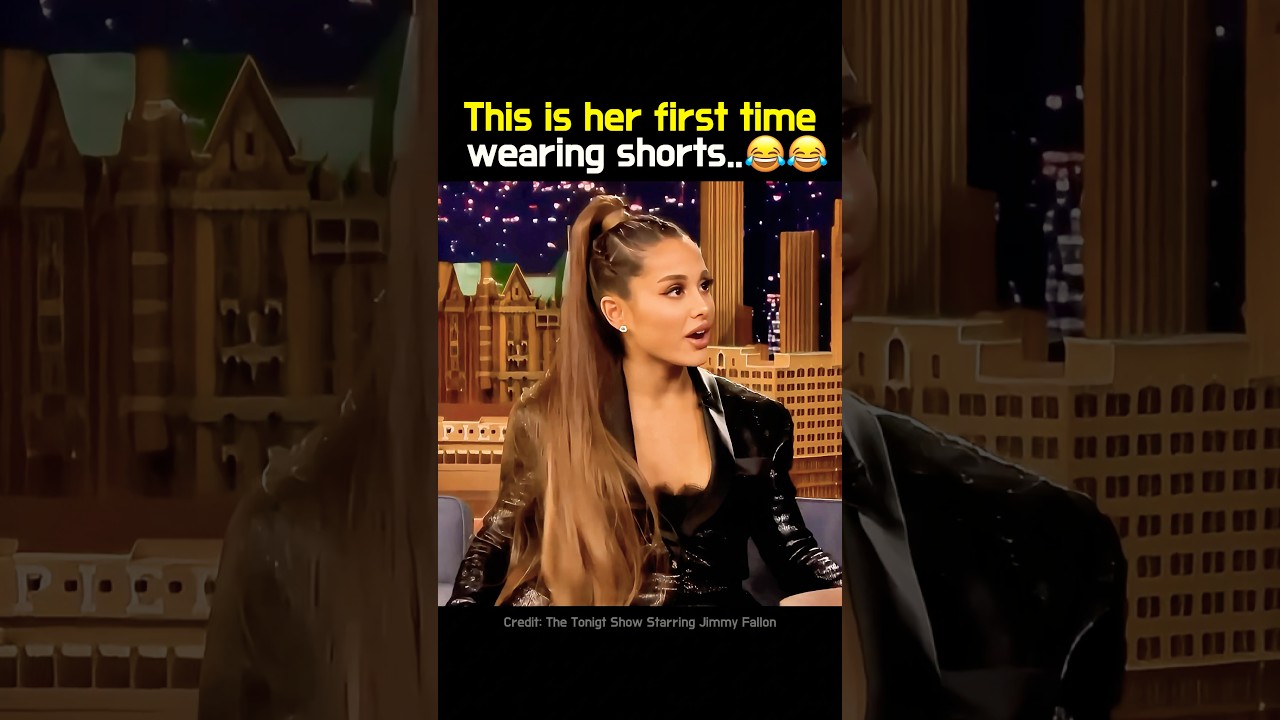 Ariana's first time wearing shorts😂😂