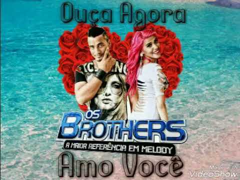 Banda Os Brothers - Amo Você
